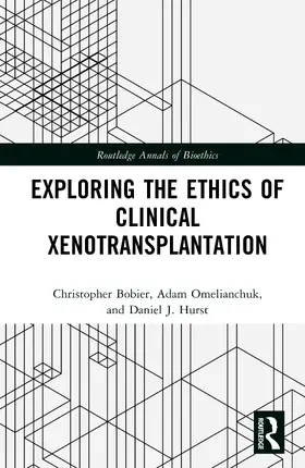 Bobier / Omelianchuk / Hurst |  Exploring the Ethics of Clinical Xenotransplantation | Buch |  Sack Fachmedien