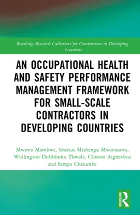 Mambwe / Mwanaumo / Thwala | An Occupational Health and Safety Performance Management Framework for Small-Scale Contractors in Developing Countries | Buch | 978-1-041-34546-6 | www.sack.de