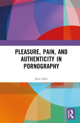 Shor |  Pleasure, Pain, and Authenticity in Pornography | Buch |  Sack Fachmedien