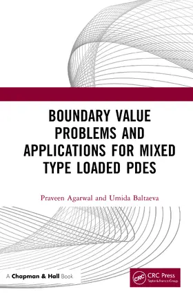Agarwal / Baltaeva |  Boundary Value Problems and Applications for Mixed Type Loaded PDEs | Buch |  Sack Fachmedien