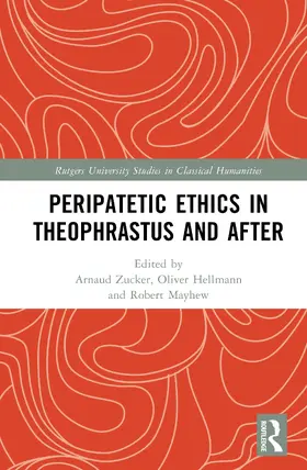 Zucker / Hellmann / Mayhew |  Peripatetic Ethics in Theophrastus and After | Buch |  Sack Fachmedien