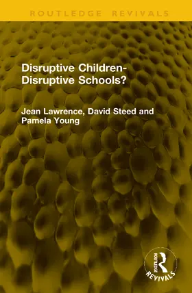 Steed / Lawrence / Young |  Disruptive Children-Disruptive Schools? | Buch |  Sack Fachmedien