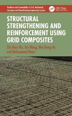 Wu / Wang / He |  Structural Strengthening and Reinforcement using Grid Composites | Buch |  Sack Fachmedien