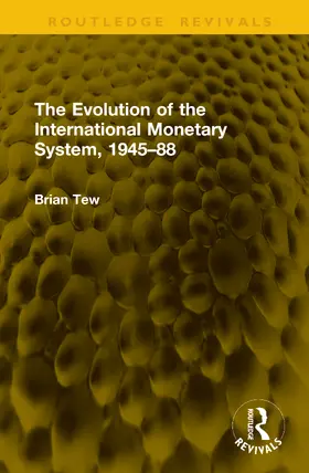 Tew |  The Evolution of the International Monetary System, 1945-88 | Buch |  Sack Fachmedien