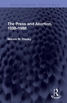 Olasky |  The Press and Abortion, 1838–1988 | Buch |  Sack Fachmedien