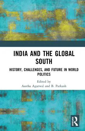 Agarwal / Parkash |  India and the Global South | Buch |  Sack Fachmedien