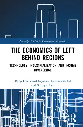 Oyelaran-Oyeyinka / Lal / Paul |  The Economics of Left Behind Regions | Buch |  Sack Fachmedien