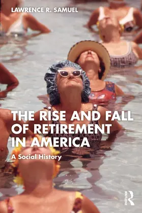 Samuel |  The Rise and Fall of Retirement in America | Buch |  Sack Fachmedien