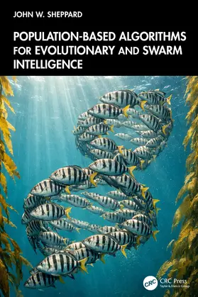 Sheppard |  Population-Based Algorithms for Evolutionary and Swarm Intelligence | Buch |  Sack Fachmedien