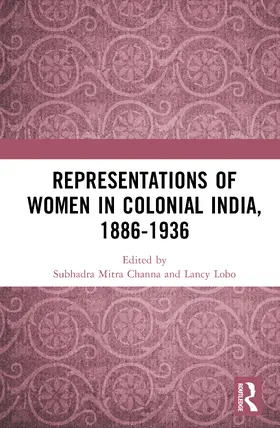 Channa / Lobo |  Representations of Women in Colonial India, 1886-1936 | Buch |  Sack Fachmedien