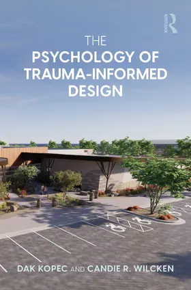 Kopec / Wilcken |  The Psychology of Trauma-Informed Design | Buch |  Sack Fachmedien