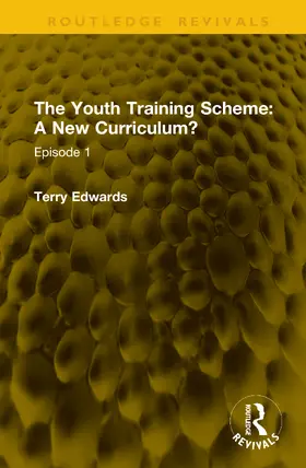 Edwards |  The Youth Training Scheme: A New Curriculum? | Buch |  Sack Fachmedien