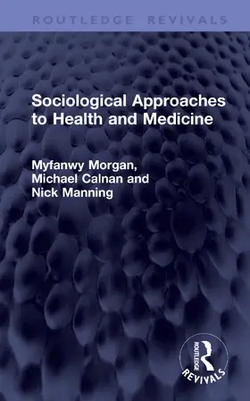 Morgan / Calnan / Manning |  Sociological Approaches to Health and Medicine | Buch |  Sack Fachmedien