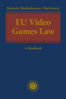Hentsch / Rodenhausen / MacGreevy |  EU Video Games Law | Buch |  Sack Fachmedien