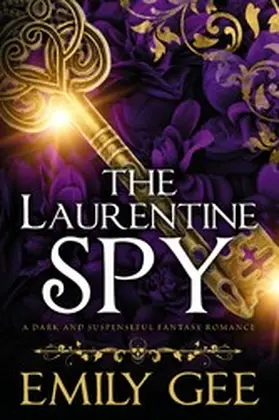 Gee |  The Laurentine Spy; A Dark and Suspenseful Fantasy Romance | eBook | Sack Fachmedien