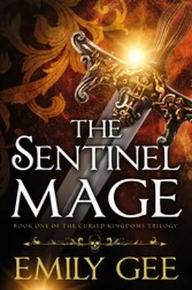 Gee |  The Sentinel Mage (Cursed Kingdoms Trilogy, #1) | eBook | Sack Fachmedien