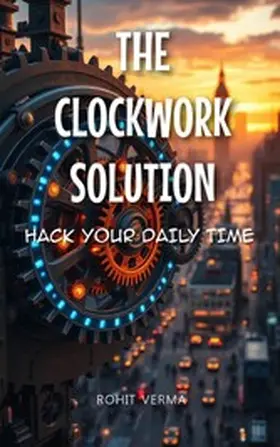 Verma |  The Clockwork Solution | eBook | Sack Fachmedien
