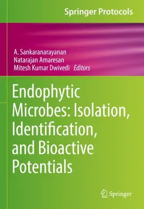 Sankaranarayanan / Amaresan / Dwivedi |  Endophytic Microbes: Isolation, Identification, and Bioactive Potentials | Buch |  Sack Fachmedien