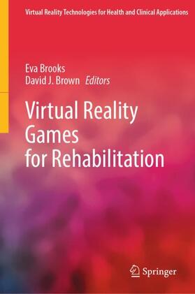 Brown / Brooks | Virtual Reality Games for Rehabilitation | Buch | 978-1-07-163369-4 | sack.de