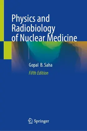 Saha |  Physics and Radiobiology of Nuclear Medicine | Buch |  Sack Fachmedien