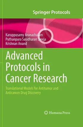 Arunachalam / Sreeja / Anand | Advanced Protocols in Cancer Research | Buch | 978-1-0716-5347-0 | www.sack.de