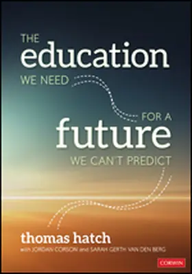 Corson / Hatch / Gerth van den Berg |  The Education We Need for a Future We Can't Predict | Buch |  Sack Fachmedien