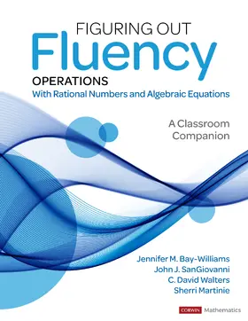 Bay-Williams / SanGiovanni / Walters |  Figuring Out Fluency – Operations With Rational Numbers and Algebraic Equations | Buch |  Sack Fachmedien