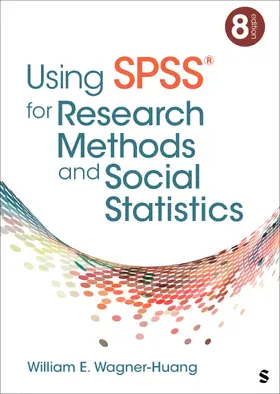 Wagner-Huang |  Using SPSS® for Research Methods and Social Statistics | Buch |  Sack Fachmedien