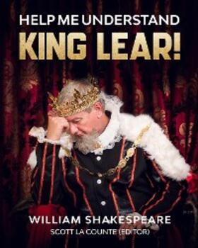 Shakespeare / La Counte |  Help Me Understand King Lear! | eBook | Sack Fachmedien