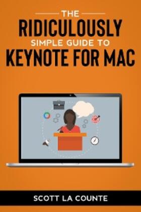 La Counte |  The Ridiculously Simple Guide to Keynote For Mac | eBook | Sack Fachmedien