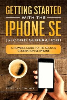 La Counte |  Getting Started With the iPhone SE (Second Generation) | eBook | Sack Fachmedien