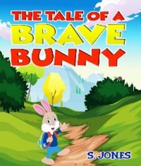 Jones |  The Tale Of A Brave Bunny | eBook | Sack Fachmedien