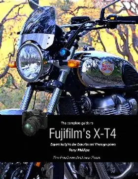 Phillips |  The Complete Guide to Fujifilm's X-T4 | eBook | Sack Fachmedien