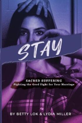 Lok / Miller |  Stay : Sacred Suffering | eBook | Sack Fachmedien