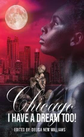 New Williams |  Chicago, I Have a Dream Too! | eBook | Sack Fachmedien