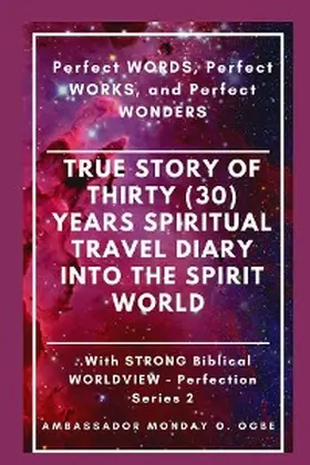 Ogbe / Tan |  True Story of Thirty (30) Years SPIRITUAL TRAVEL Diary into the Spirit World | eBook | Sack Fachmedien