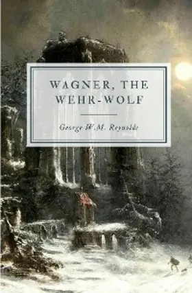 Reynolds |  Wagner, the Wehr-Wolf | eBook | Sack Fachmedien