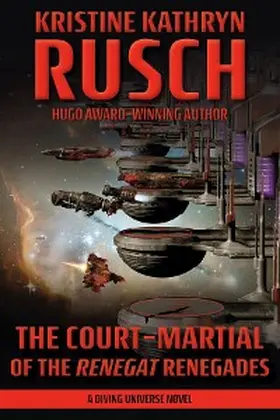Rusch |  The Court-Martial of the Renegat Renegades | eBook | Sack Fachmedien