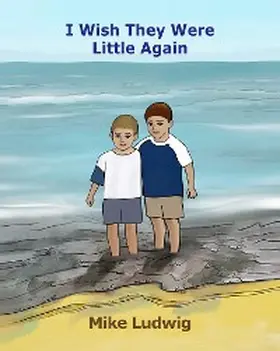 Ludwig / Worthington |  I Wish They Were Little Again | eBook | Sack Fachmedien