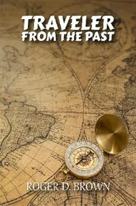 Brown |  TRAVELER FROM THE PAST | eBook | Sack Fachmedien