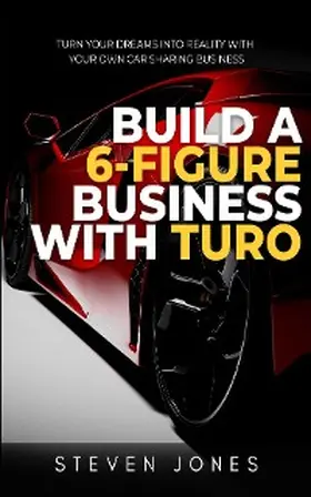Jones |  Build a 6-Figure Business Using Turo | eBook | Sack Fachmedien