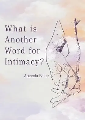 Baker |  What is Another Word for Intimacy? | eBook | Sack Fachmedien