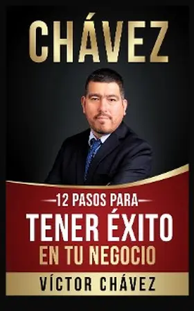 Chavez |  12 PASOS PARA TENER ÉXITO EN TU NEGOCIO | eBook | Sack Fachmedien