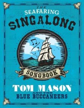 Mason | The Seafaring Singalong Songbook Tom Mason and the Blue Buccaneers | E-Book | sack.de