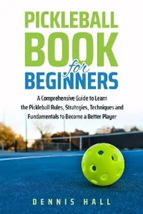 Hall |  Pickleball Book For Beginners | eBook | Sack Fachmedien
