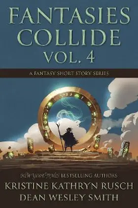 Rusch / Smith |  Fantasies Collide, Vol. 4 | eBook | Sack Fachmedien