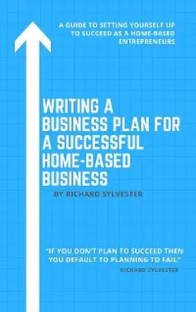 Sylvester |  Writing a Business Plan for a Successful Home-Based Business | eBook | Sack Fachmedien
