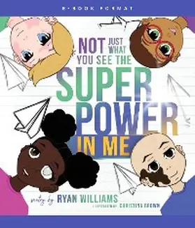 Williams | Not Just What You See the Super Power in Me | E-Book | www.sack.de