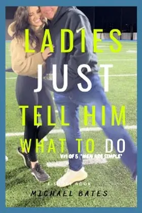 Bates |  Ladies, Just Tell Him What to DO! | eBook | Sack Fachmedien