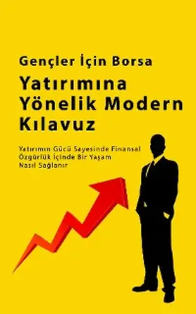 John |  Gençler Için Borsa Yatirim Rehberi: Yatirimin Gücü Sayesinde Finansal Özgürlük Içinde Bir Yasam Nasil Saglanir | eBook | Sack Fachmedien